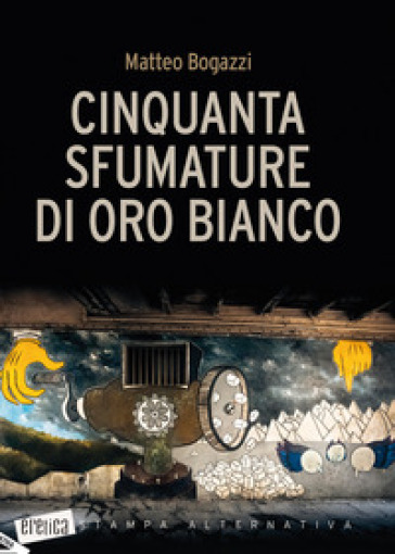 Cinquanta sfumature di oro bianco - Matteo Bogazzi