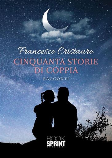 Cinquanta storie di coppia - Francesco Cristauro