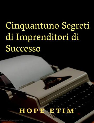 Cinquantuno Segreti di Imprenditori di Successo - Hope Etim