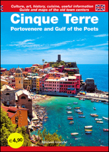 Cinque Terre. Portovenere and Gulf of the Poets. Guide and maps of the old town centers. Culture, art, history, cuisine, useful information - Diego Savani