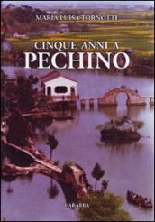 Cinque anni a Pechino