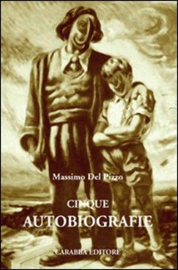 Cinque autobiografie - Massimo Del Pizzo