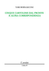 Cinque cartoline dal fronte e altra corrispondenza