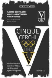 Cinque cerchi, una V nera. Storie di donne e uomini Virtus tra Olimpiadi e grandi imprese