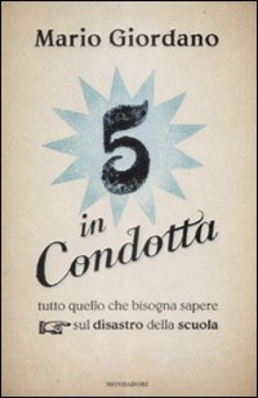 Cinque in condotta. Tutto quello che bisogna sapere sul disastro della scuola - Mario Giordano