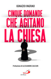 Cinque domande che agitano la Chiesa