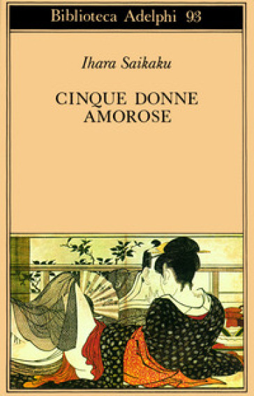 Cinque donne amorose - Ihara Saikaku