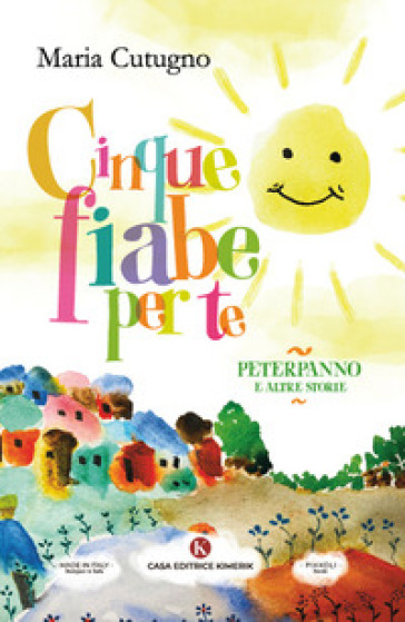 Cinque fiabe per te. PeterPanno e altre storie - Maria Cutugno