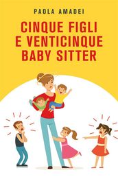 Cinque figli e venticinque baby sitter