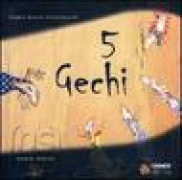 Cinque gechi - Sophie Benini Pietromarchi