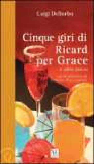 Cinque giri di Ricard per Grace e altre pièces - Luigi Dellorbo