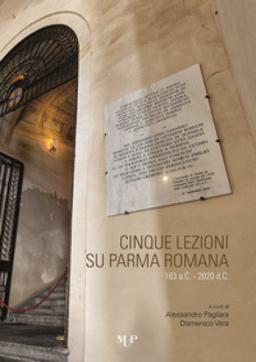 Cinque lezioni su Parma romana - PAGLIARA - Vera