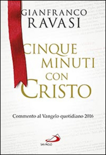 Cinque minuti con Cristo. Commento al Vangelo quotidiano 2016 - Gianfranco Ravasi