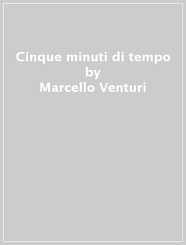 Cinque minuti di tempo - Marcello Venturi