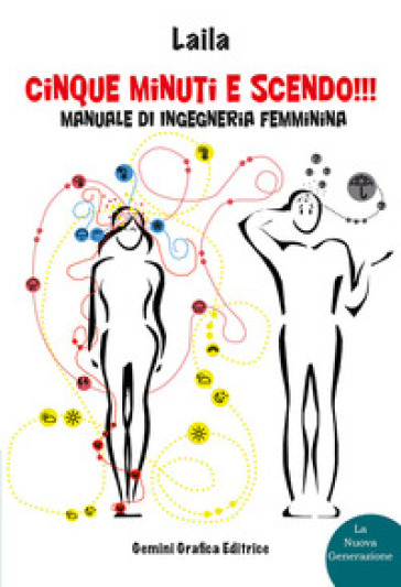 Cinque minuti e scendo!!! Manuale di ingegneria femminina - LAILA