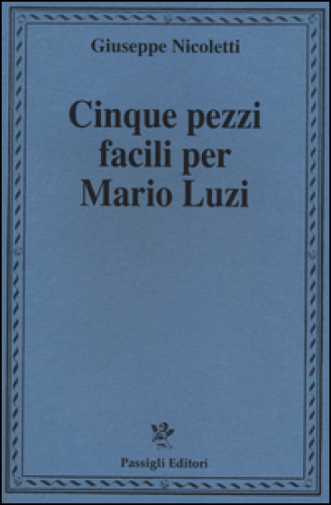 Cinque pezzi facili per Mario Luzi - Giuseppe Nicoletti