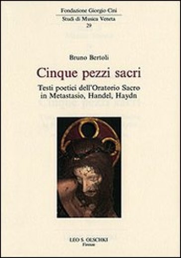 Cinque pezzi sacri. Testi poetici dell'Oratorio Sacro in Metastasio, Handel, Haydn - Bruno Bertoli | 