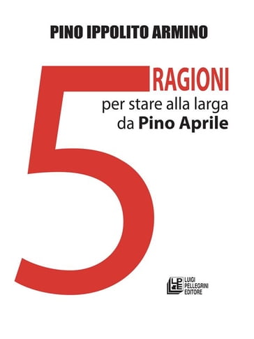 Cinque ragioni per stare alla larga da Pino Aprile - Pino Ippolito Armino