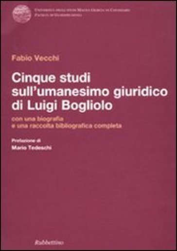 Cinque studi sull'umanesimo giuridico di Luigi Bogliolo - Fabio Vecchi