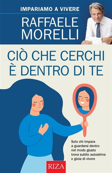 Ciò che cerchi è dentro di te - Raffaele Morelli