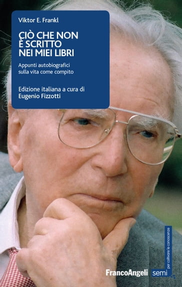 Ciò che non è scritto nei miei libri - Viktor E. Frankl