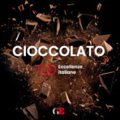 Cioccolato. 100 eccellenze italiane