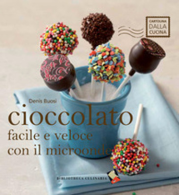 Cioccolato facile e veloce con il microonde - Denis Buosi