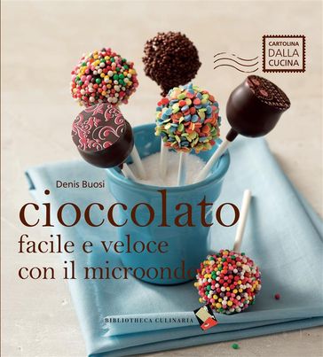 Cioccolato facile e veloce con il microonde - Denis Buosi