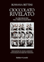 Cioccolato rivelato. Il cibo degli dei tra verità e falsi miti