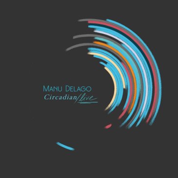 Circadian live - MANU DELAGO