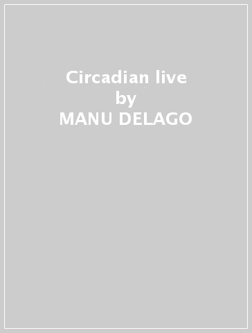 Circadian live - MANU DELAGO