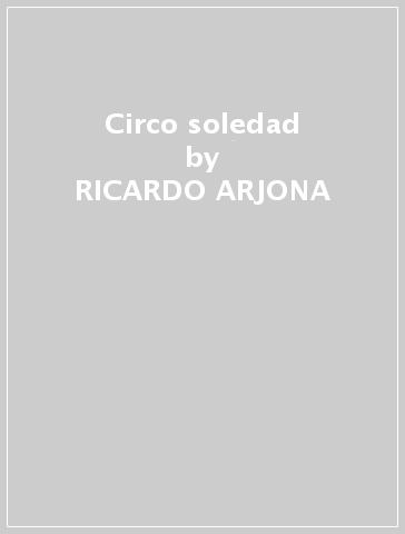 Circo soledad - RICARDO ARJONA