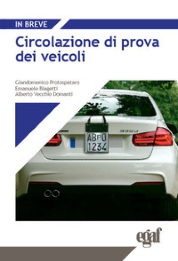 Circolazione di prova dei veicoli - Emanuele Biagetti - Giandomenico Protospataro - Alberto Vecchio Domanti