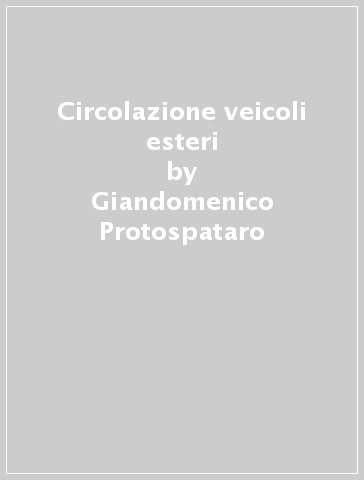 Circolazione veicoli esteri - Giandomenico Protospataro