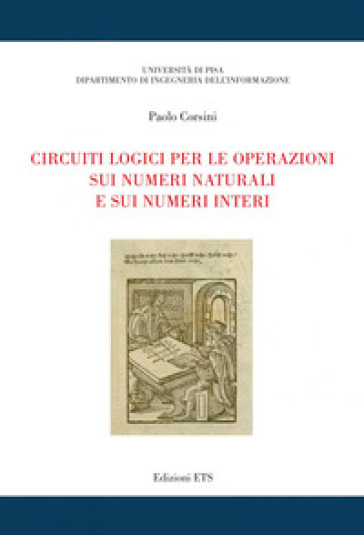 Circuiti logici per le operazioni sui numeri naturali e sui numeri interi - Paolo Corsini