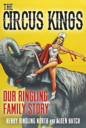 Circus Kings Our Ringling Family Story