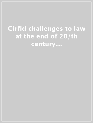 Cirfid challenges to law at the end of 20/th century. 17/th IVR World congress (Bologna, 16-21 giugno 1995)
