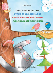 Ciro e gli uccellini-Cyrus et les oisillons-Cyrus and the baby birds-Cyrus and die vogelchen. Ediz. multilingue