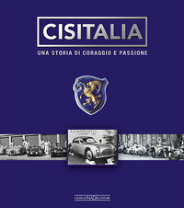 Cisitalia. Una storia di coraggio e passione. Ediz. illustrata - Nino Balestra