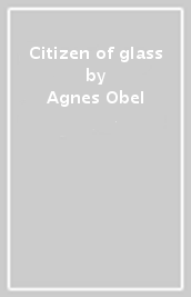 Citizen of glass