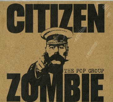 Citizen zombie - THE POP GROUP