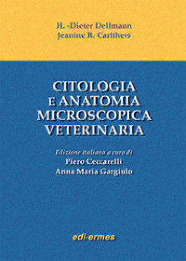 Citologia e anatomia microscopica veterinaria - Horst D. Dellmann - Jeanine R. Carithers