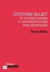 Citoyen sujet et autres essais d anthropologie philosophique
