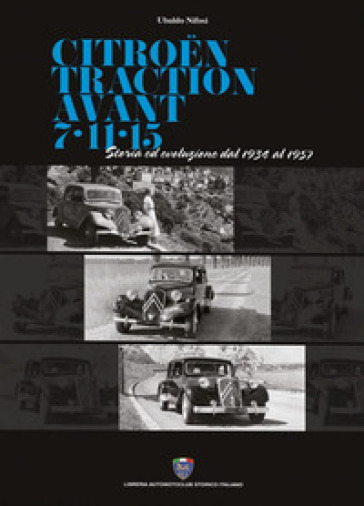 Citroen traction avant 7-11-15. Storia ed evoluzione dal 1934 al 1957