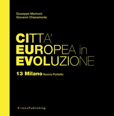 Città Europea in Evoluzione. 13 Milano Nuova Portello - Giovanni Chiaramonte - Giuseppe Marinoni