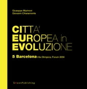 Città Europea in Evoluzione. 5 Barcelona, Vila Olimpica, Forum 2004