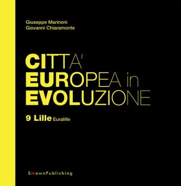 Città Europea in Evoluzione. 9 Lille Euralille - Giovanni Chiaramonte - Giuseppe Marinoni