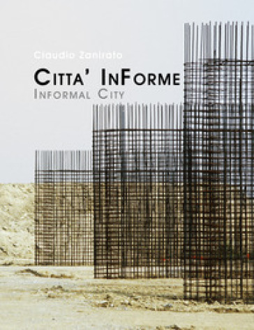 Città InForme-Informal City - Claudio Zanirato