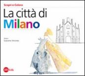 Città di Milano. Ediz. illustrata (La)