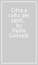 Città e culto dei santi nel Medioevo italiano